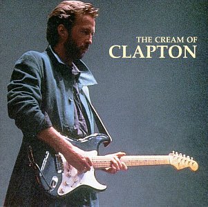 The Cream of Clapton, by Eric Clapton