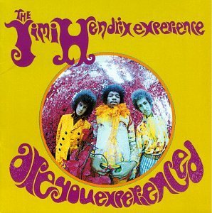 Are You Experienced, by Jimmi Hendrix